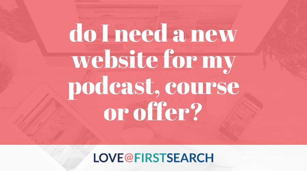 Do I need a new website for my podcast, course or offer?