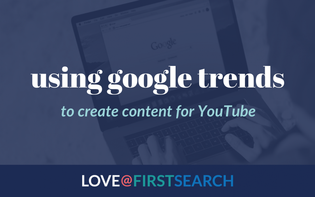 google trends for youtube keywords: creating written vs. video content